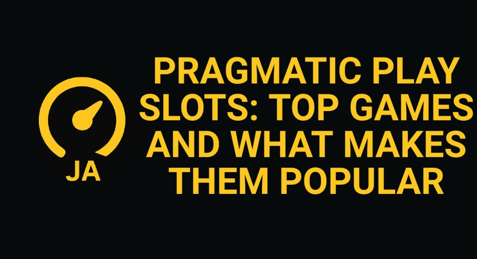 Pragmatic Play Slots: Top Games and What Makes Them Popular